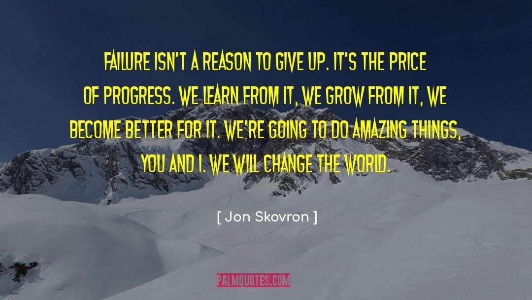 Jon Skovron Quotes: Failure isn't a reason to