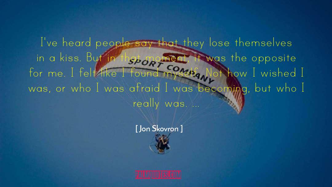 Jon Skovron Quotes: I've heard people say that