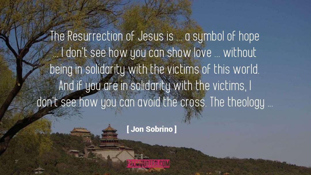 Jon Sobrino Quotes: The Resurrection of Jesus is