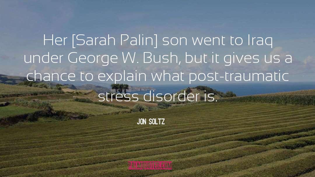 Jon Soltz Quotes: Her [Sarah Palin] son went