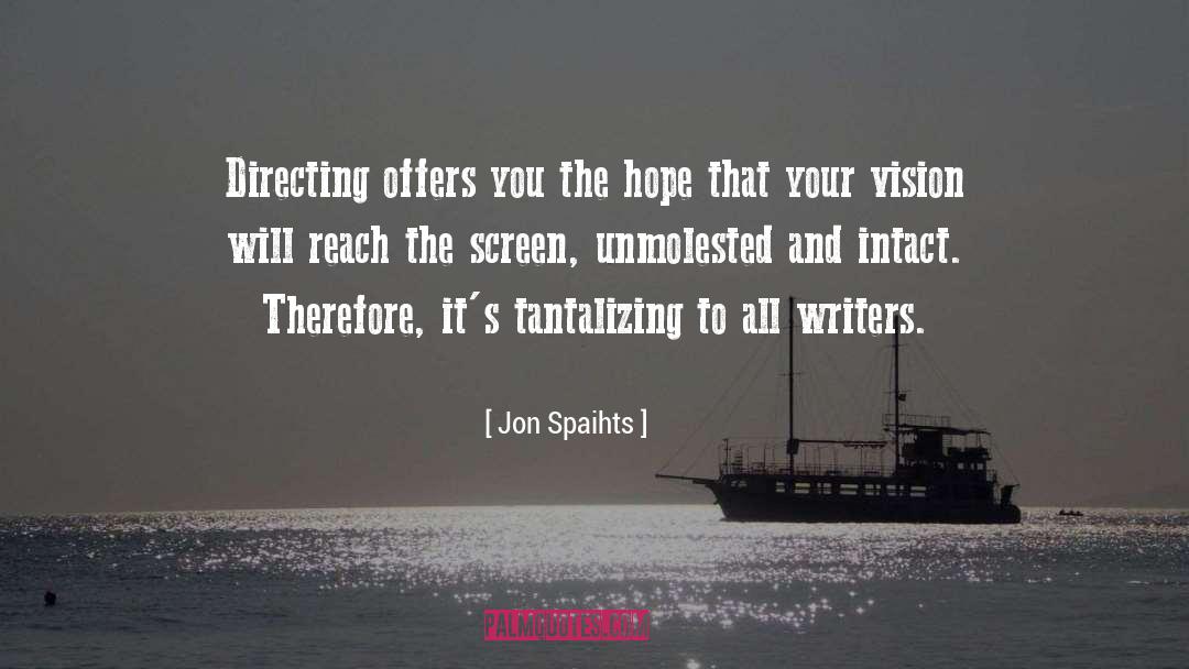 Jon Spaihts Quotes: Directing offers you the hope