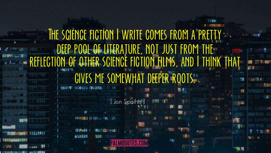 Jon Spaihts Quotes: The science fiction I write