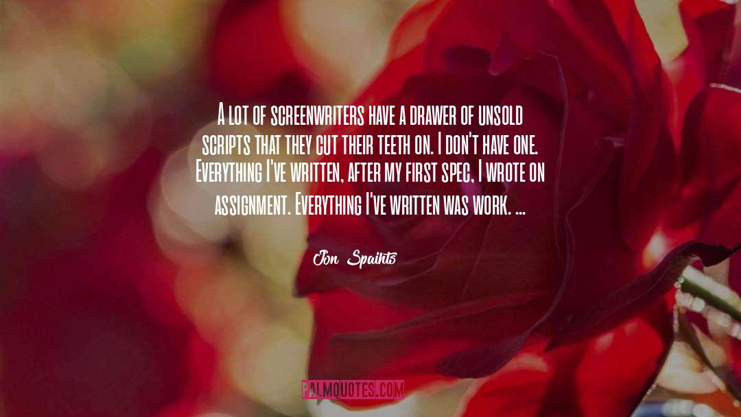 Jon Spaihts Quotes: A lot of screenwriters have