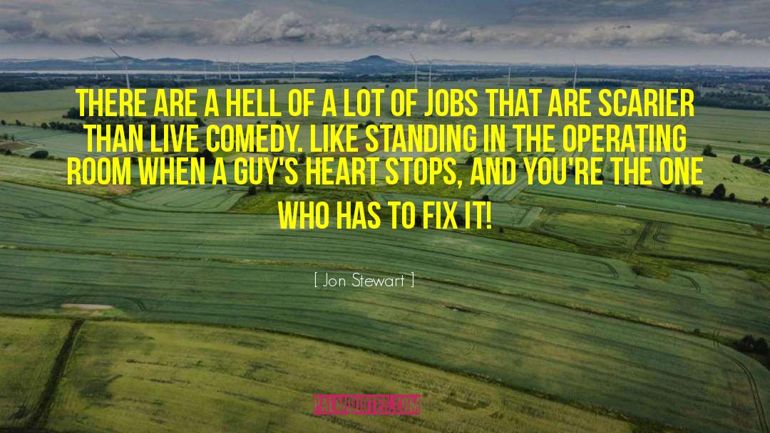 Jon Stewart Quotes: There are a hell of