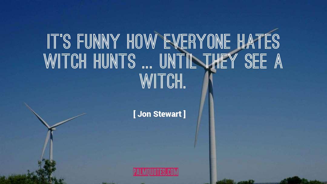 Jon Stewart Quotes: It's funny how everyone hates