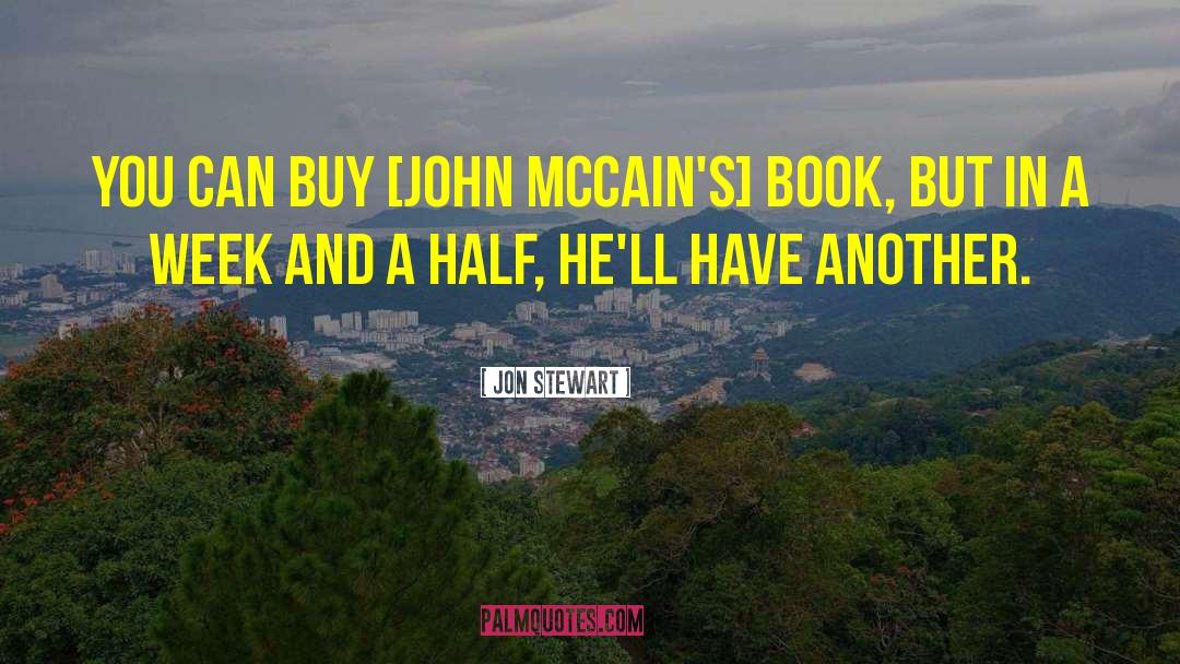 Jon Stewart Quotes: You can buy [John McCain's]