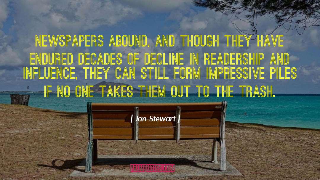 Jon Stewart Quotes: Newspapers abound, and though they