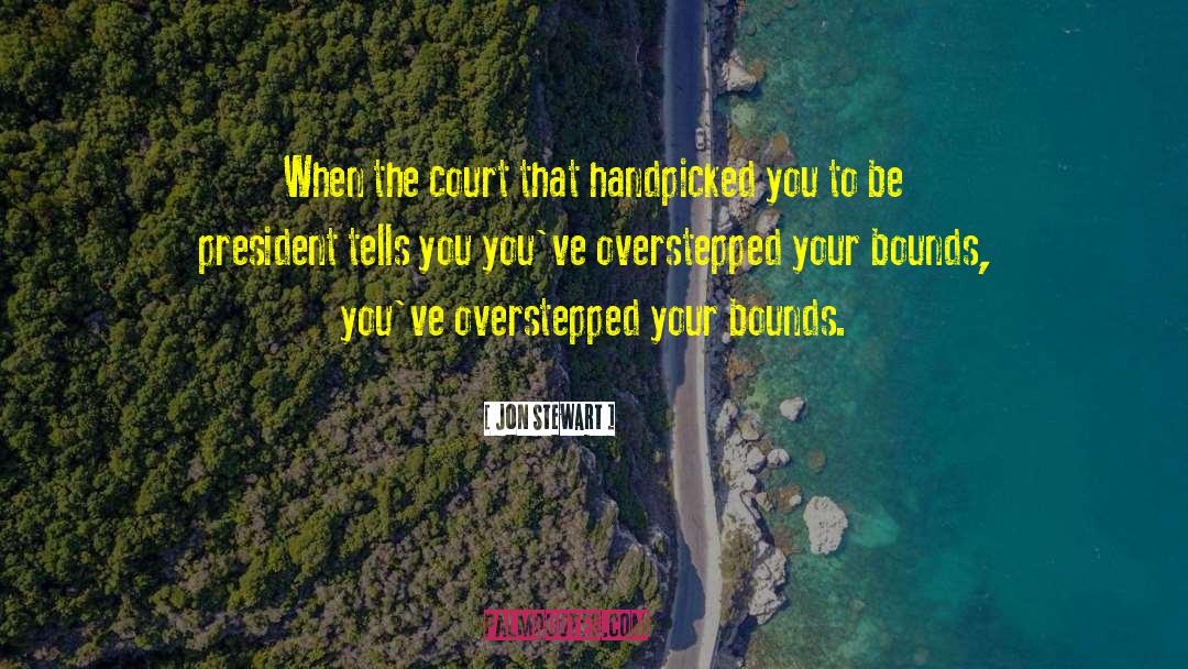 Jon Stewart Quotes: When the court that handpicked