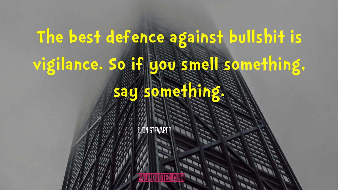 Jon Stewart Quotes: The best defence against bullshit