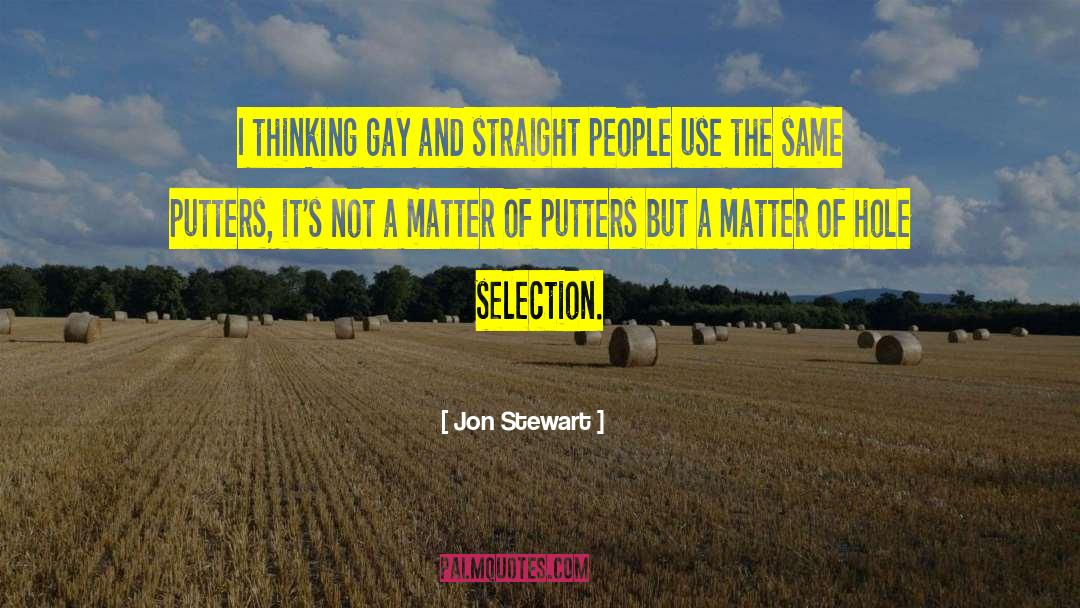 Jon Stewart Quotes: I thinking gay and straight