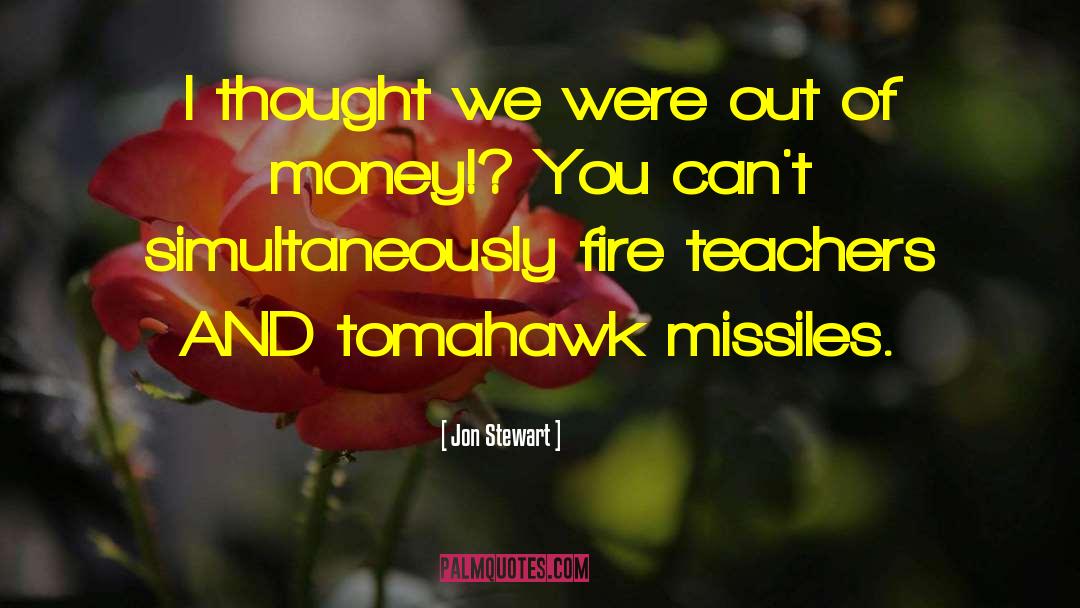 Jon Stewart Quotes: I thought we were out