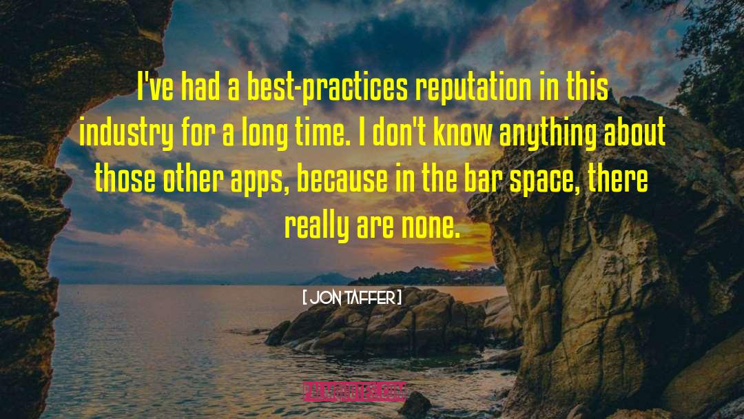 Jon Taffer Quotes: I've had a best-practices reputation