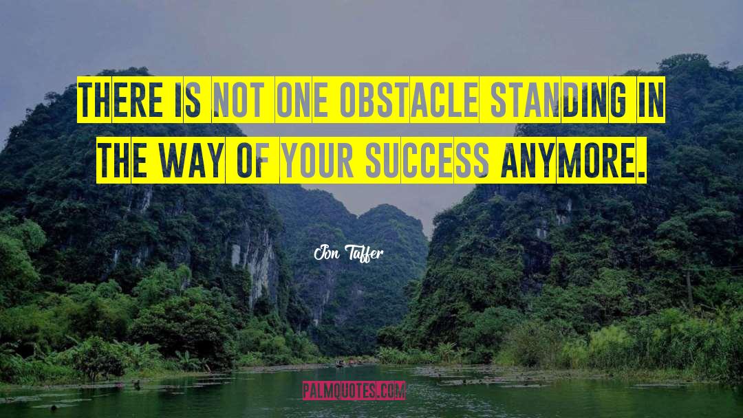 Jon Taffer Quotes: There is not one obstacle