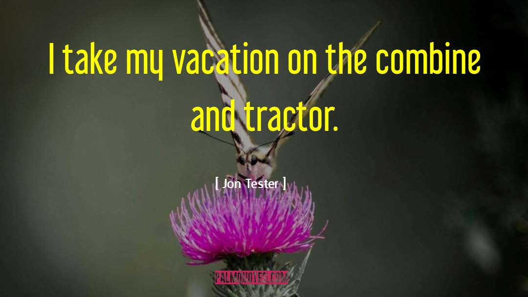 Jon Tester Quotes: I take my vacation on
