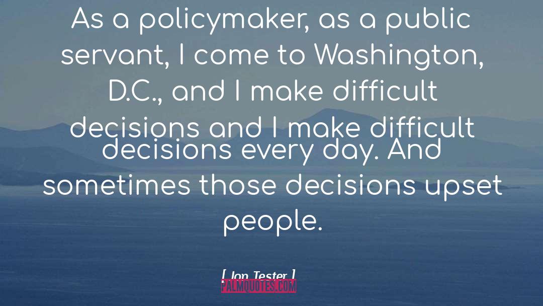 Jon Tester Quotes: As a policymaker, as a