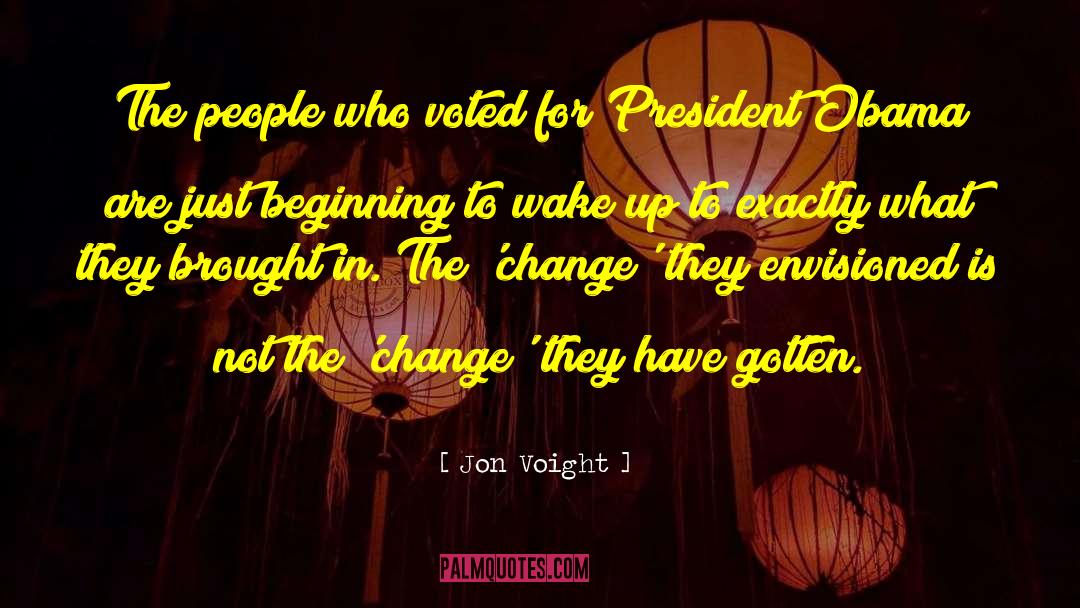 Jon Voight Quotes: The people who voted for