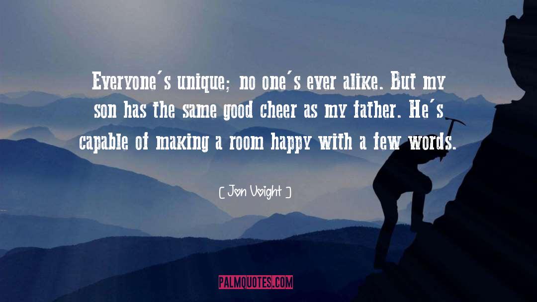 Jon Voight Quotes: Everyone's unique; no one's ever