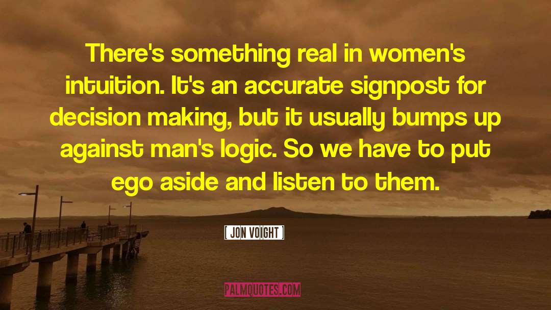 Jon Voight Quotes: There's something real in women's
