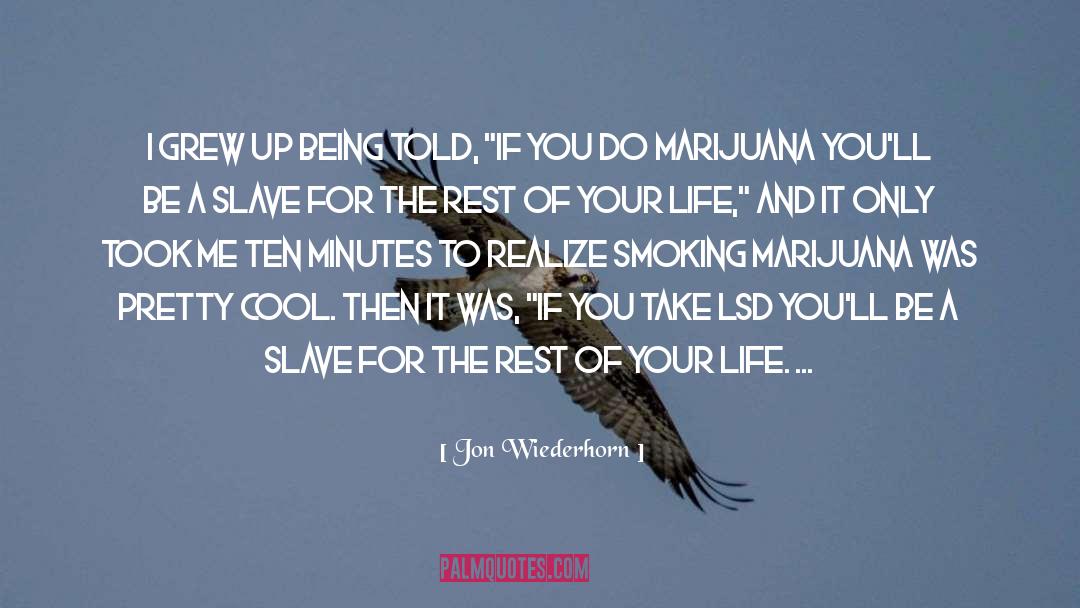 Jon Wiederhorn Quotes: I grew up being told,