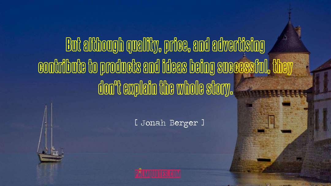 Jonah Berger Quotes: But although quality, price, and