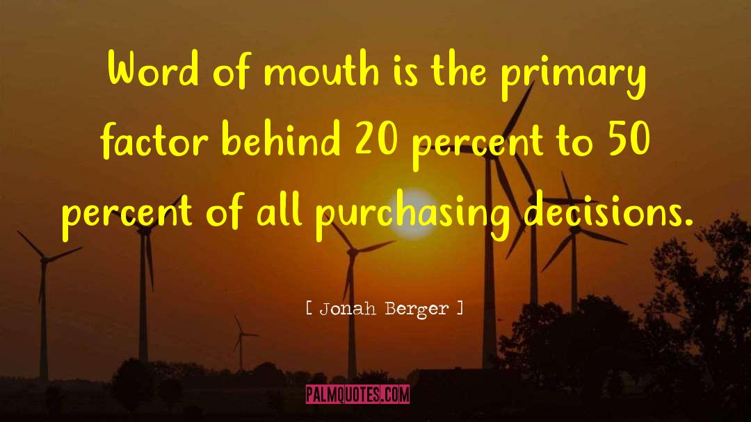 Jonah Berger Quotes: Word of mouth is the