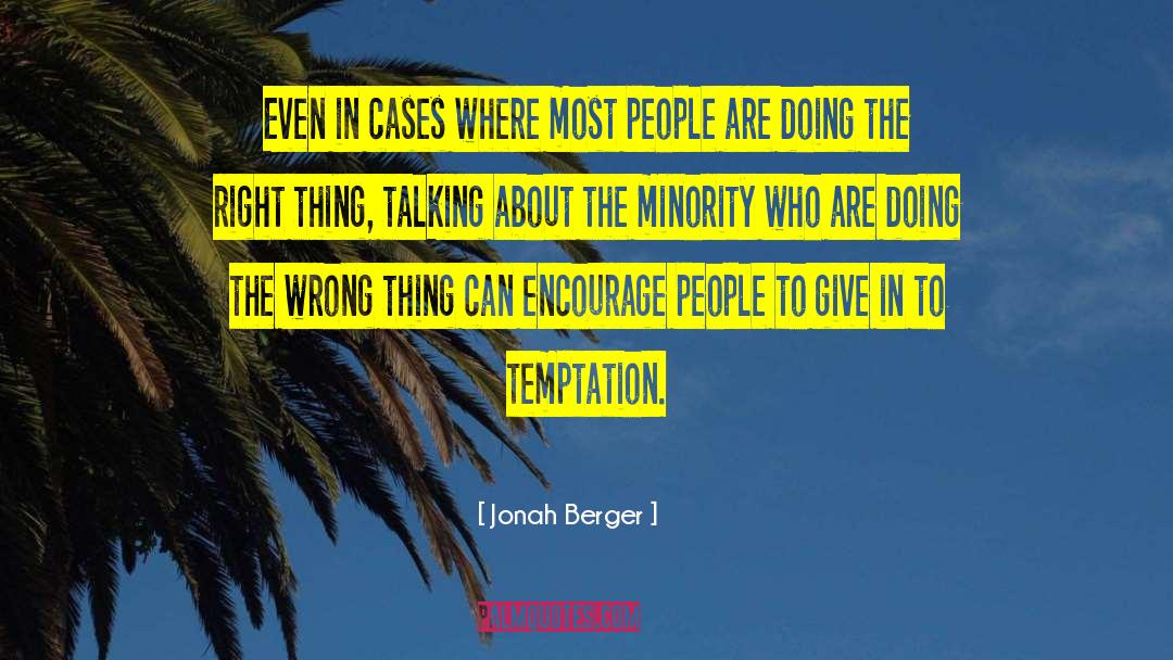 Jonah Berger Quotes: Even in cases where most