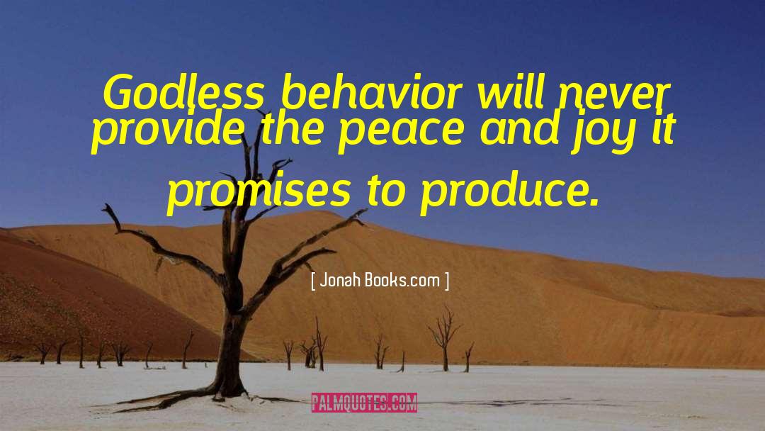 Jonah Books.com Quotes: Godless behavior will never provide