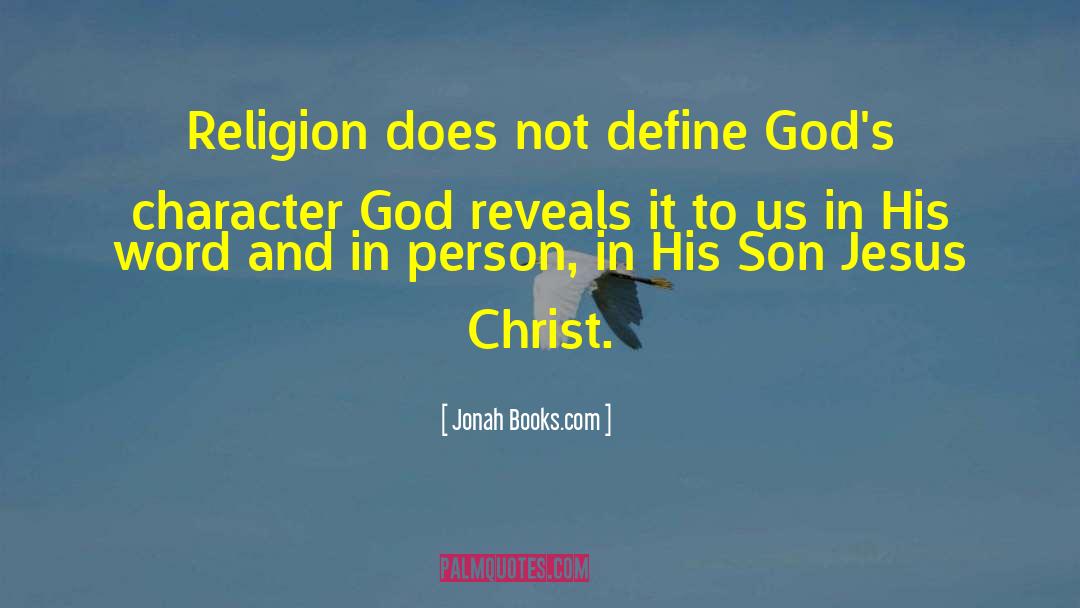 Jonah Books.com Quotes: Religion does not define God's