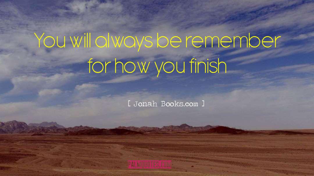 Jonah Books.com Quotes: You will always be remember