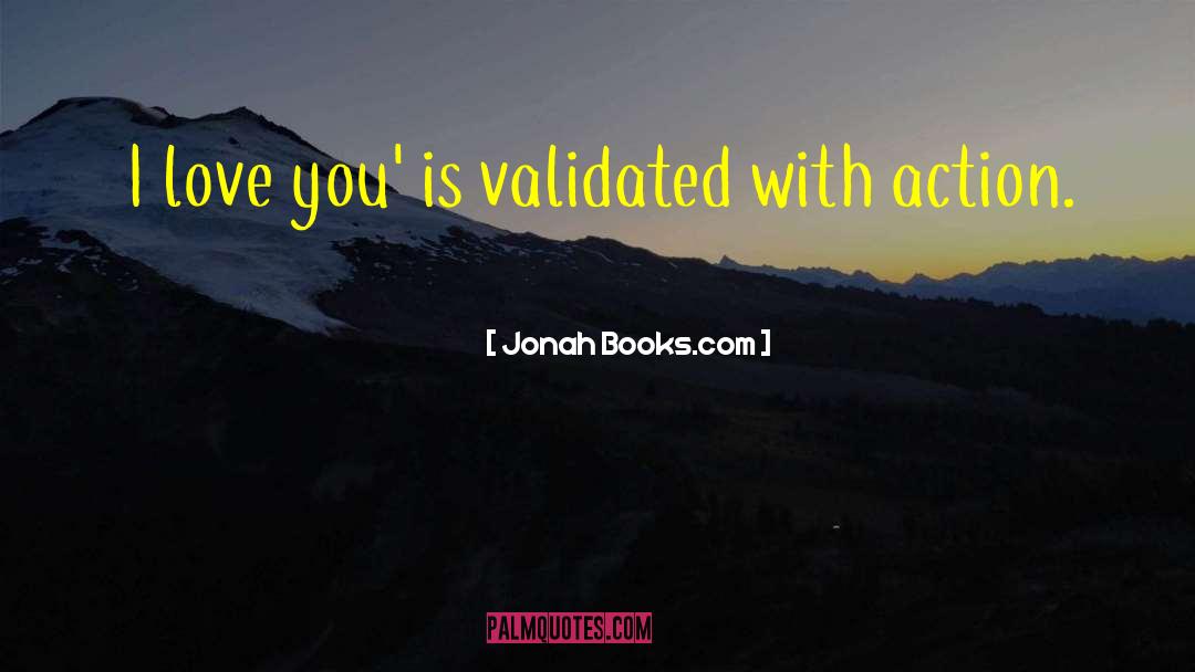 Jonah Books.com Quotes: I love you' is validated