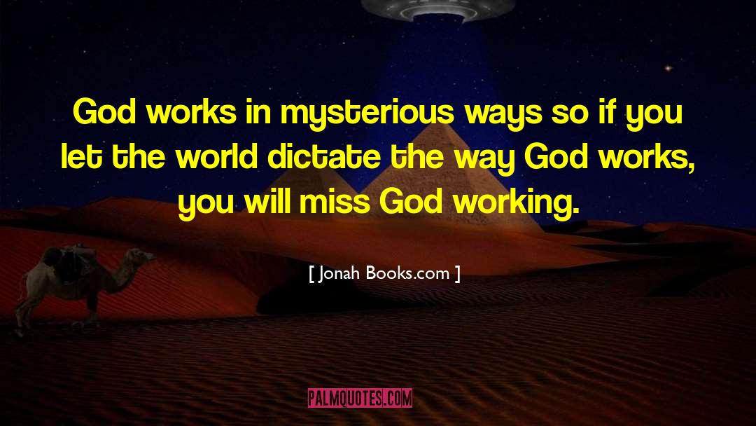 Jonah Books.com Quotes: God works in mysterious ways