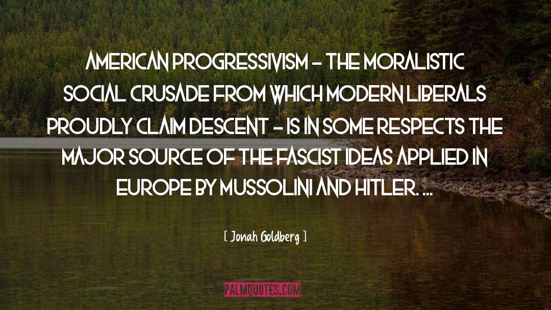 Jonah Goldberg Quotes: American Progressivism - the moralistic