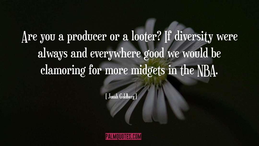 Jonah Goldberg Quotes: Are you a producer or