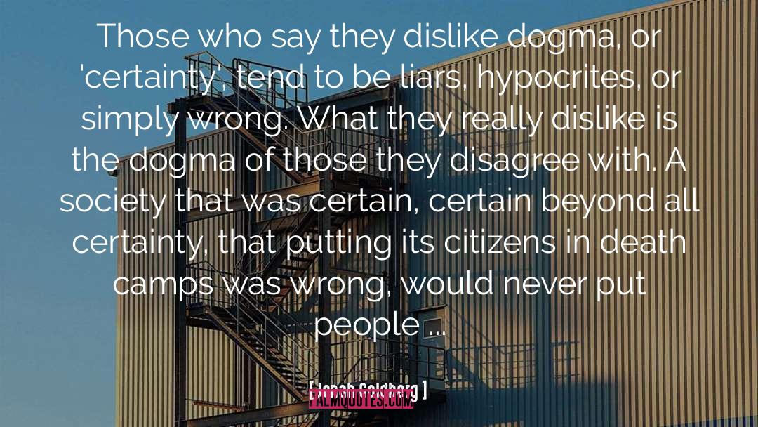 Jonah Goldberg Quotes: Those who say they dislike