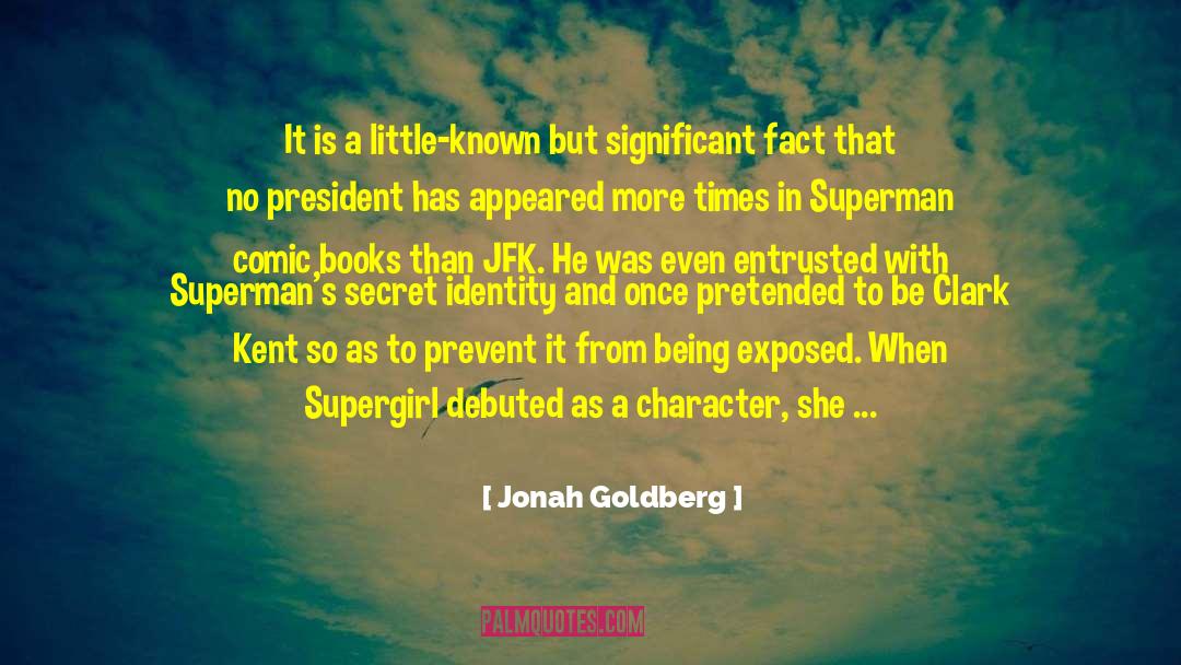 Jonah Goldberg Quotes: It is a little-known but