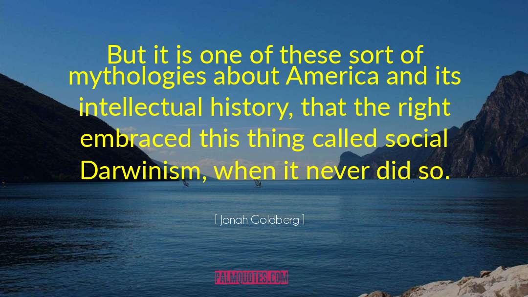 Jonah Goldberg Quotes: But it is one of