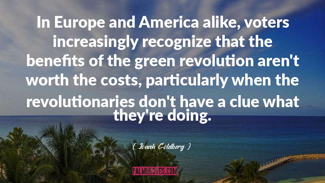 Jonah Goldberg Quotes: In Europe and America alike,