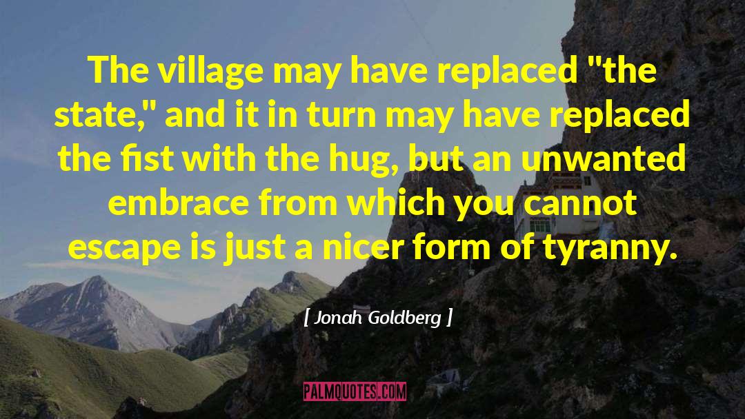 Jonah Goldberg Quotes: The village may have replaced