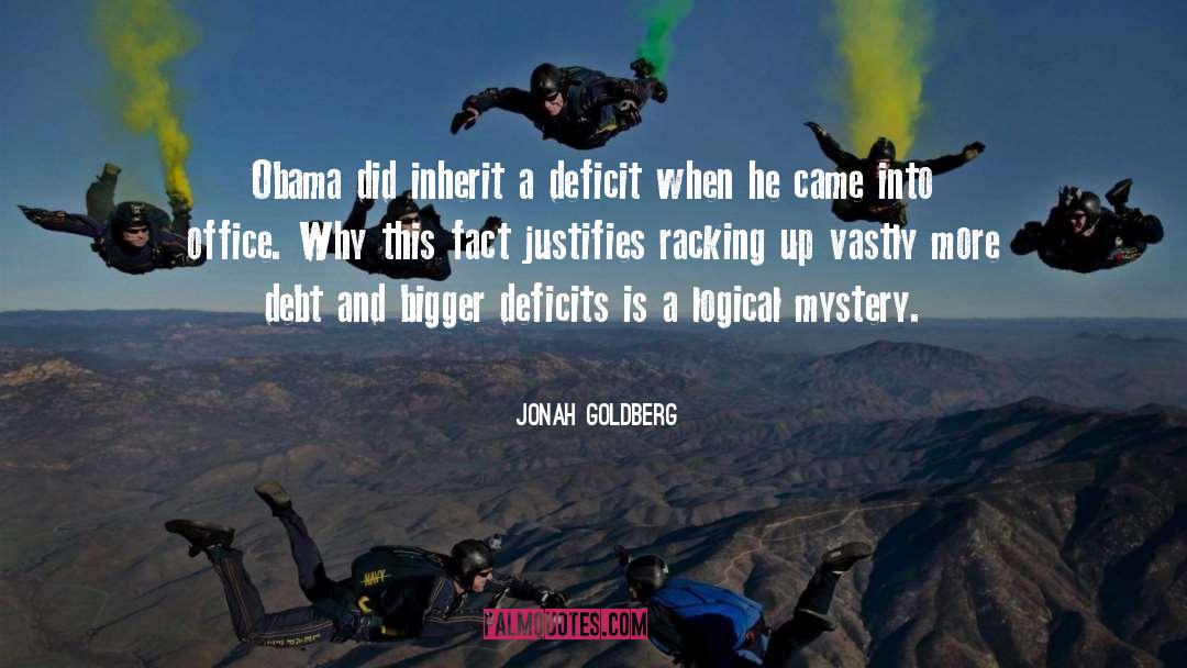 Jonah Goldberg Quotes: Obama did inherit a deficit