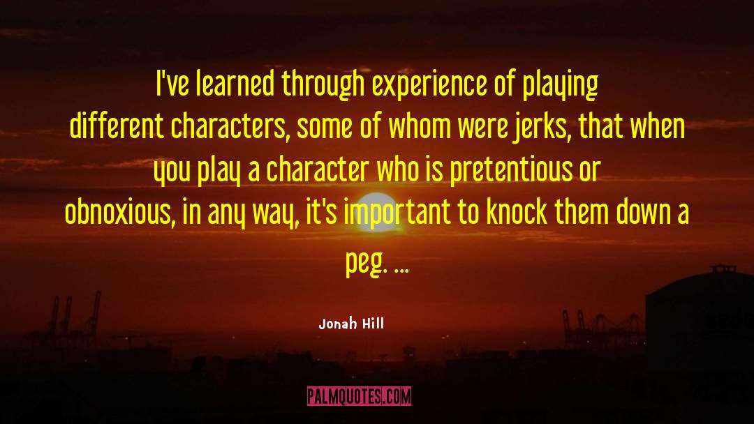 Jonah Hill Quotes: I've learned through experience of