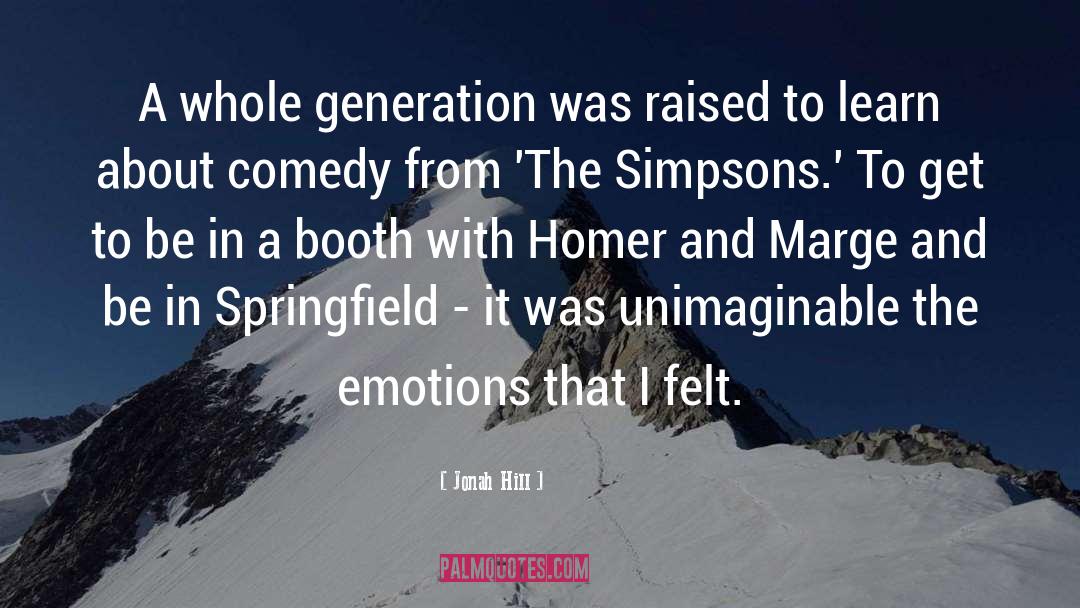 Jonah Hill Quotes: A whole generation was raised
