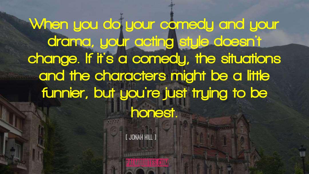 Jonah Hill Quotes: When you do your comedy