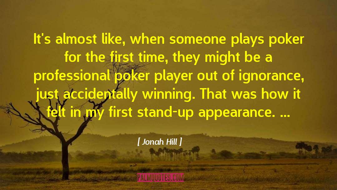 Jonah Hill Quotes: It's almost like, when someone