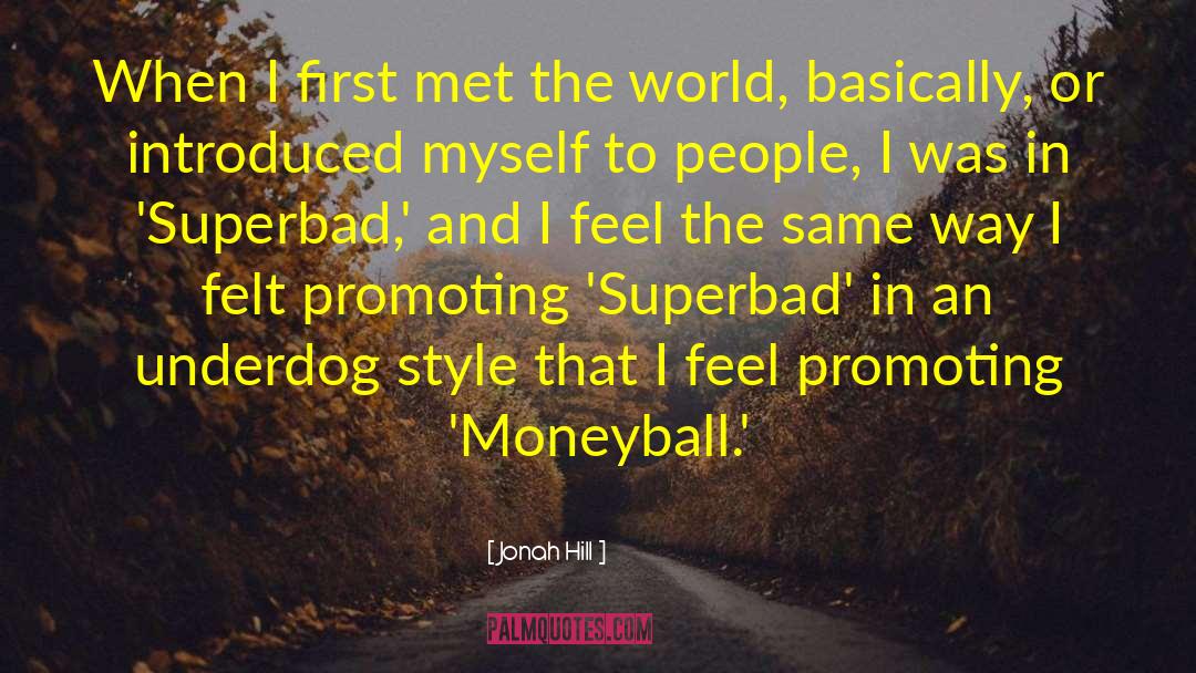 Jonah Hill Quotes: When I first met the