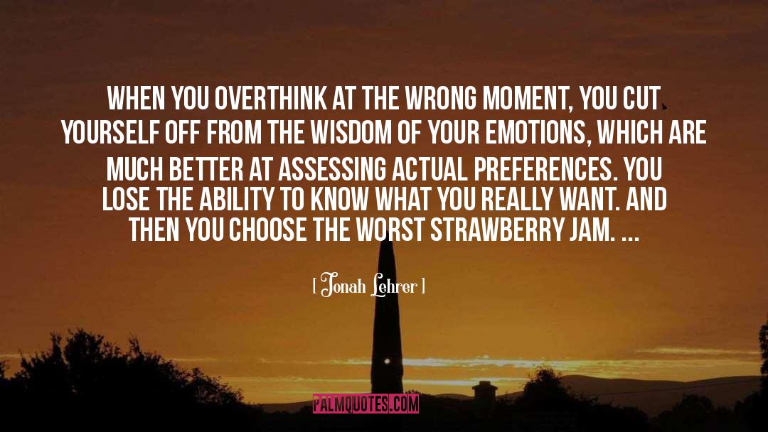 Jonah Lehrer Quotes: When you overthink at the
