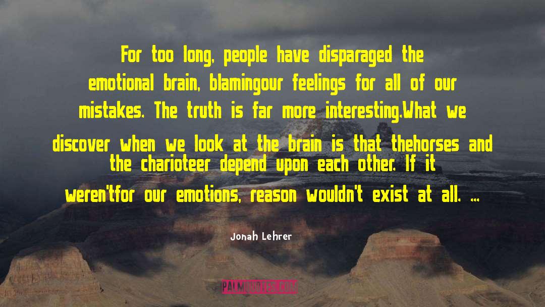 Jonah Lehrer Quotes: For too long, people have