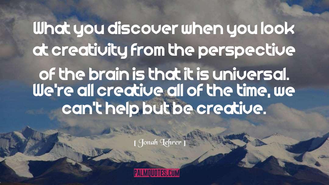Jonah Lehrer Quotes: What you discover when you