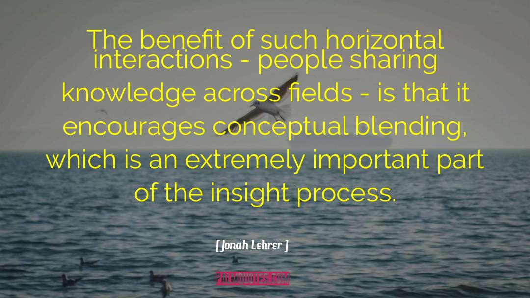 Jonah Lehrer Quotes: The benefit of such horizontal