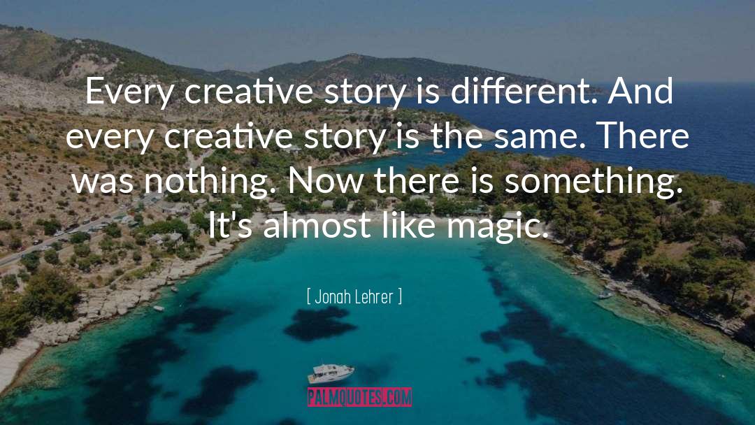 Jonah Lehrer Quotes: Every creative story is different.
