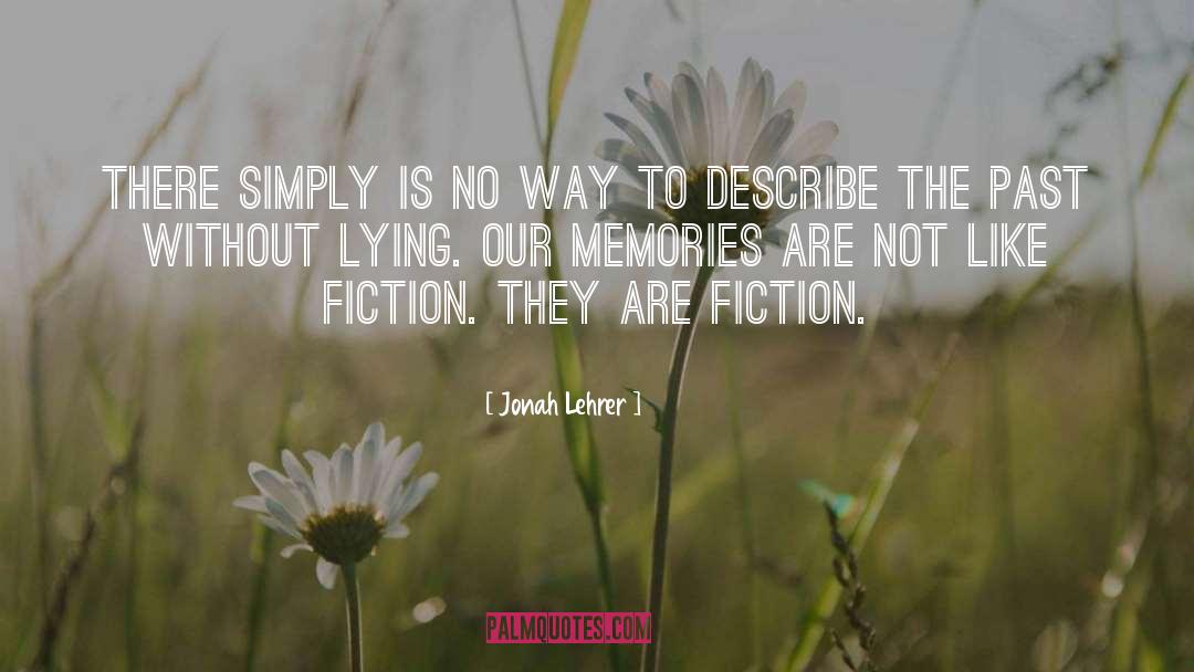 Jonah Lehrer Quotes: There simply is no way